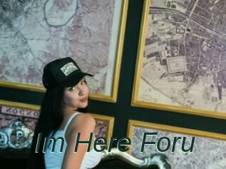 Im_Here_Foru