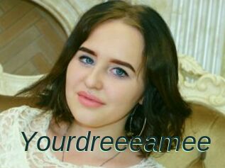 Yourdreeeamee